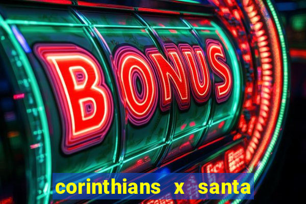 corinthians x santa cruz ao vivo hd